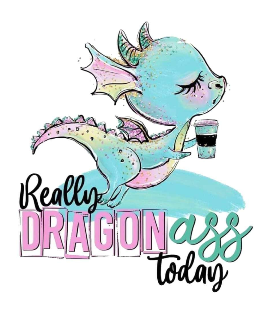 Really Dragon Ass Today
