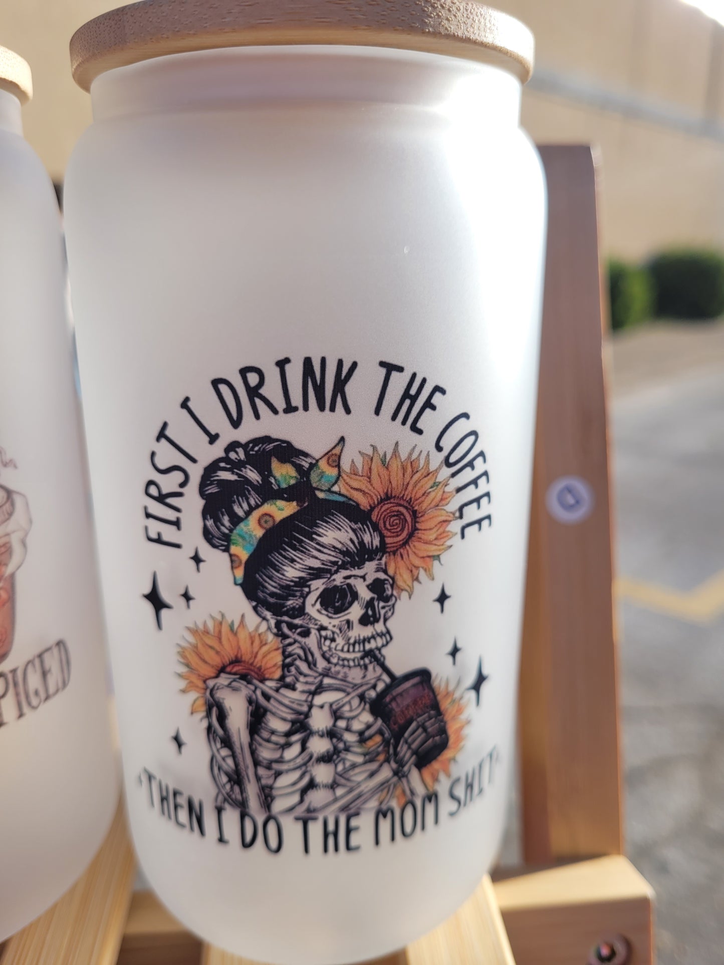 First, I Drink the Coffee Then I Do the Mom Sh*t