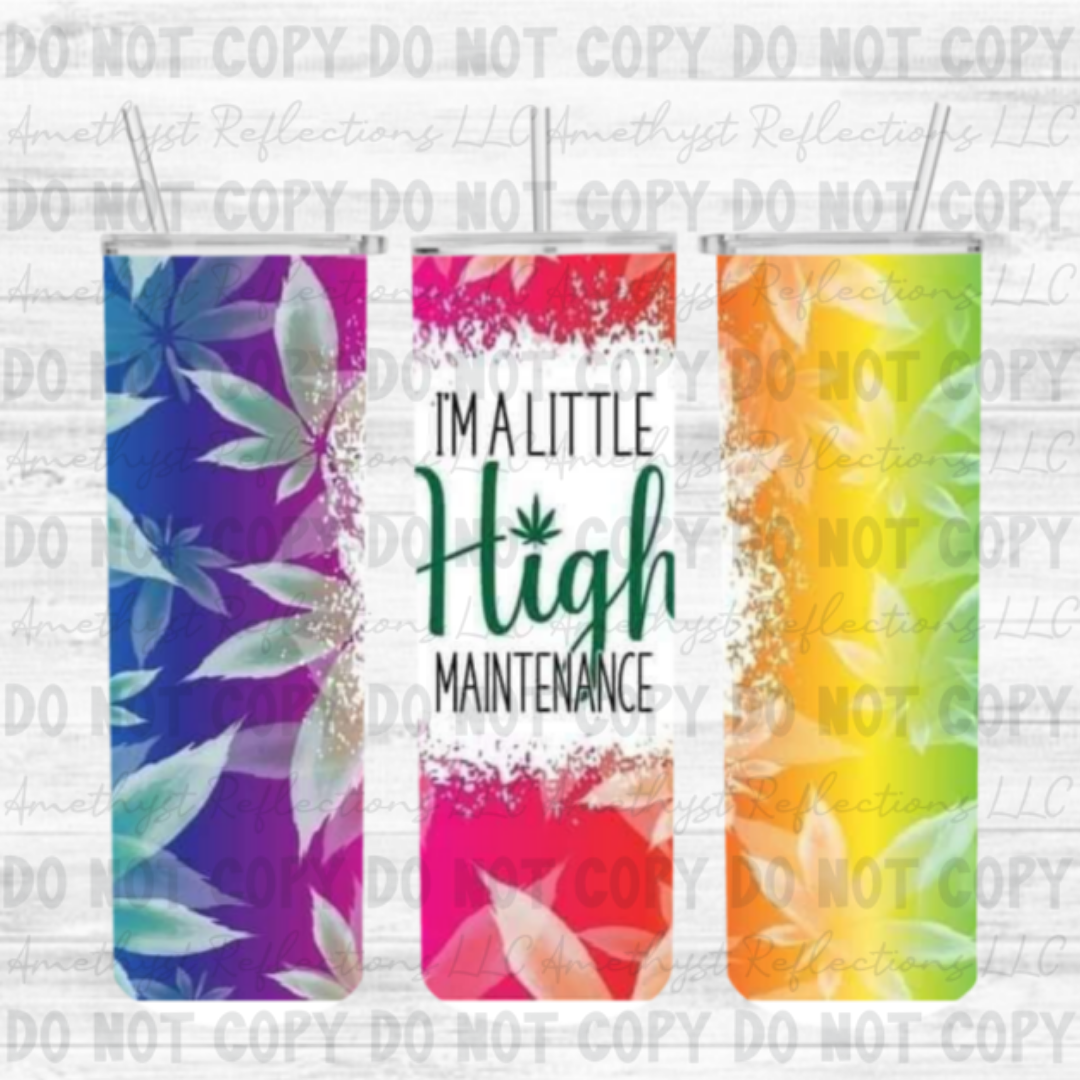 I'm a little high maintenance - Skinny Tumbler